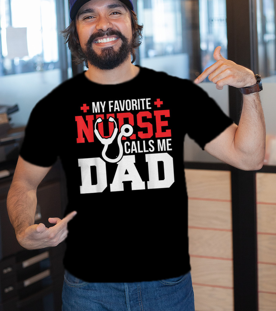 My Favorite Nurse Calls Me Dad Father's Day Nursin Stethoscope T-Shirt