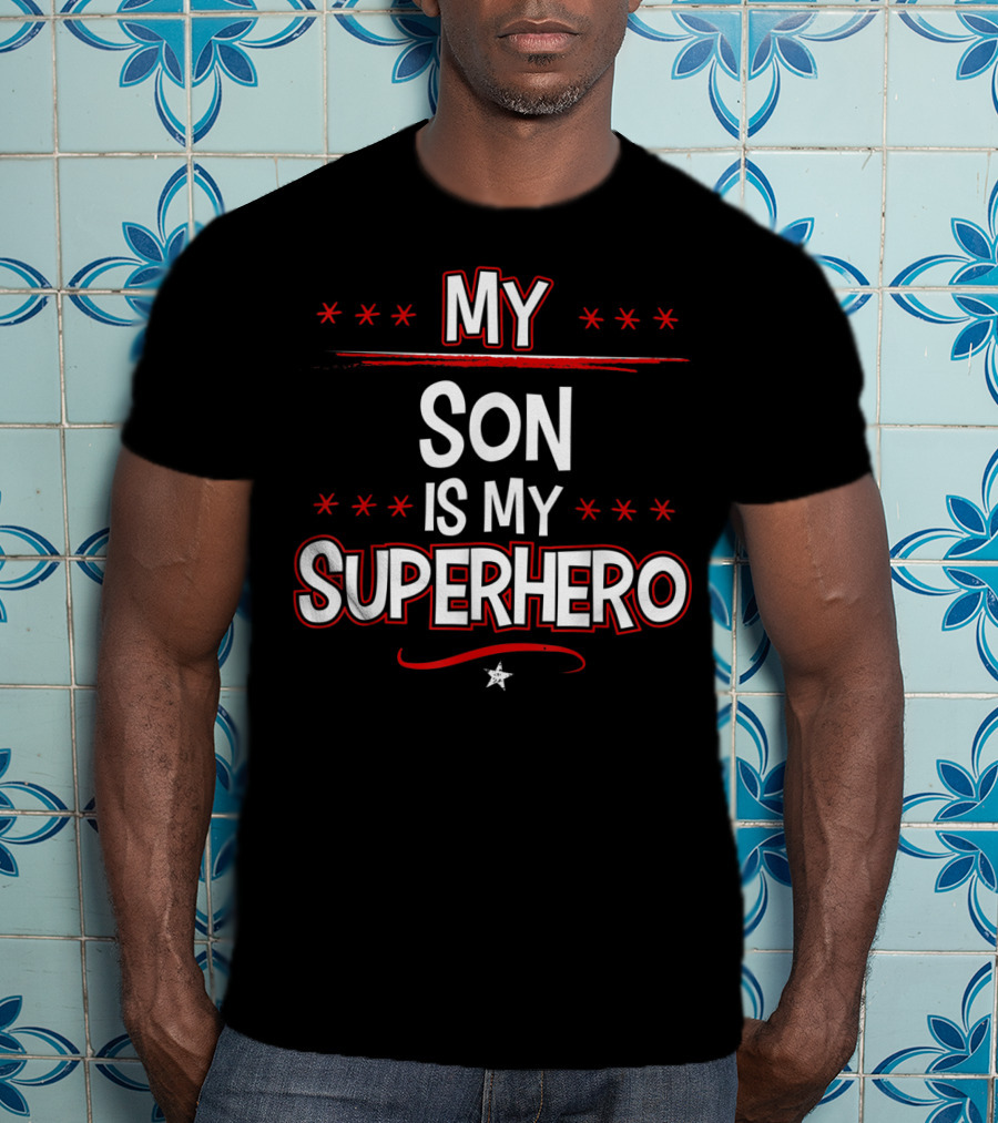 My Son Is My Superhero With Stars And Red Accents T-Shirt