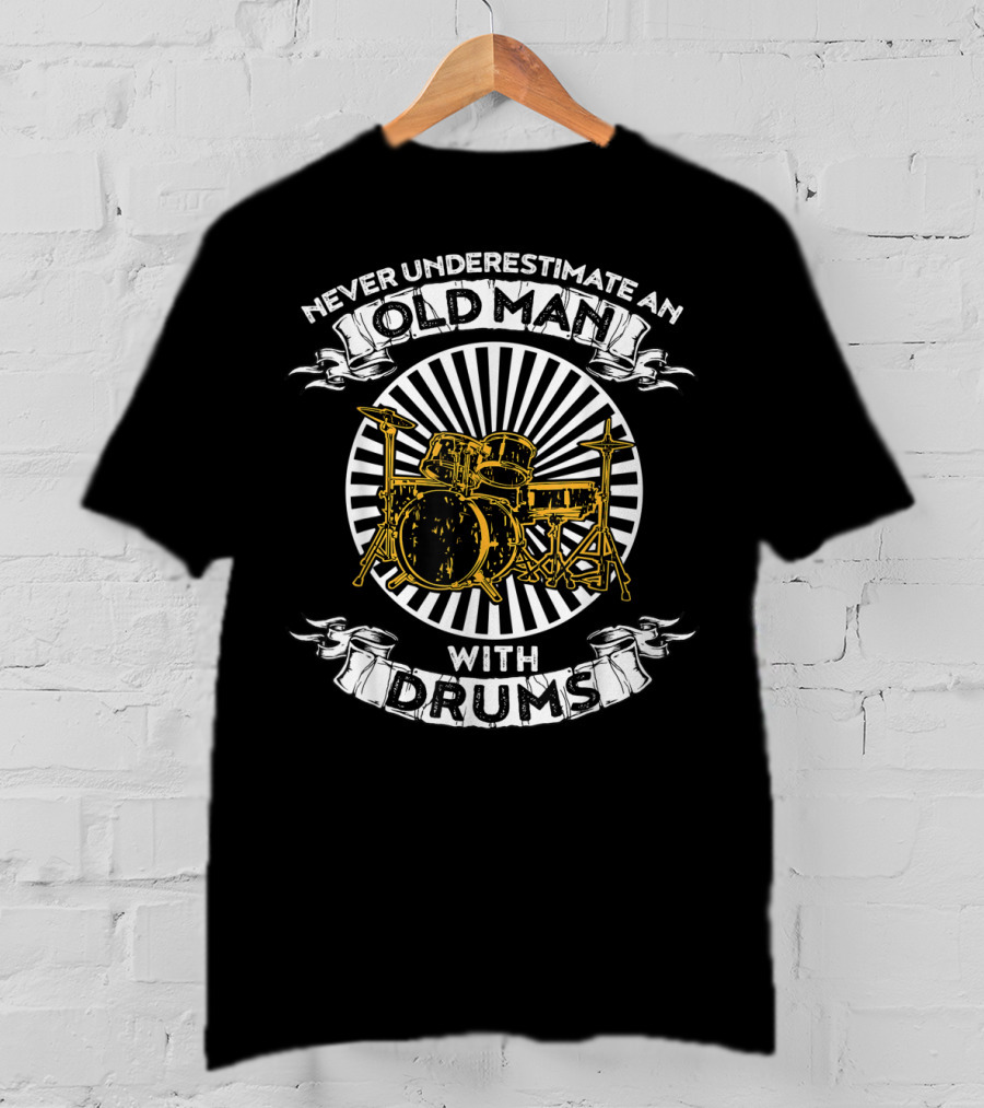 Never Underestimate An Old Man With Drums And Yellow Drum Set T-Shirt