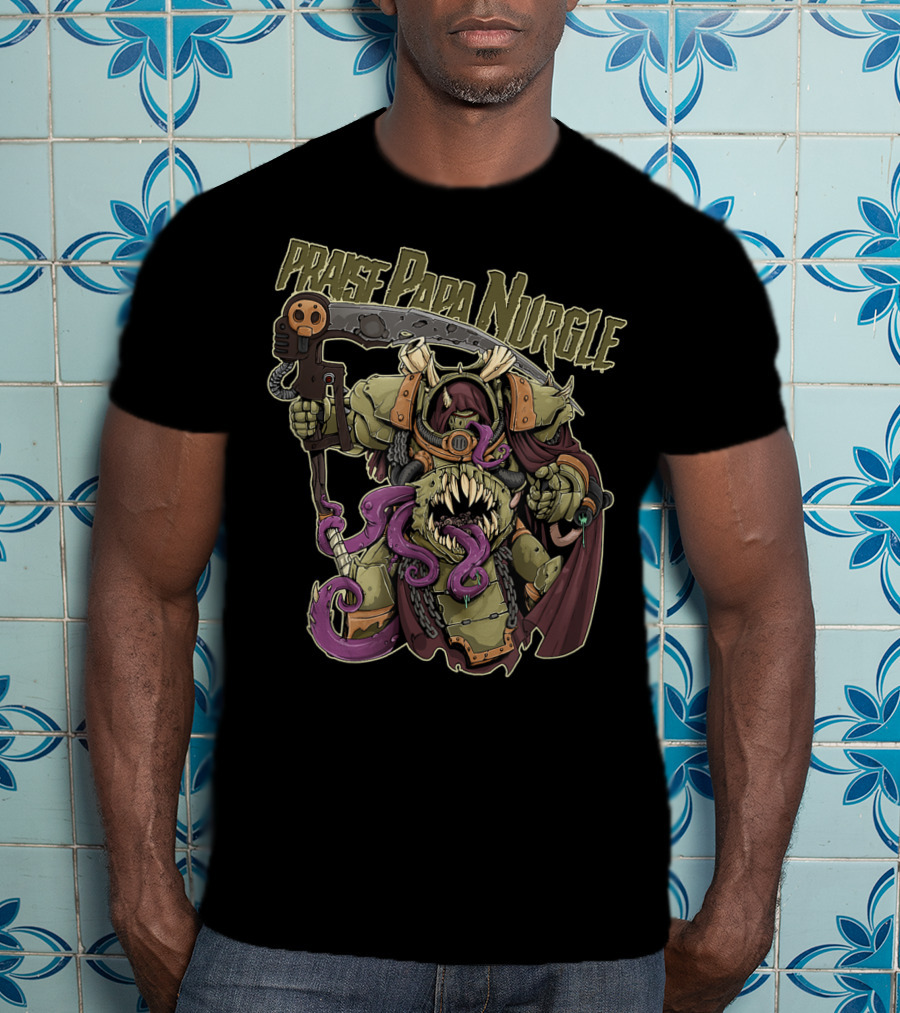Praise Papa Nurgle Death Guard T-Shirt