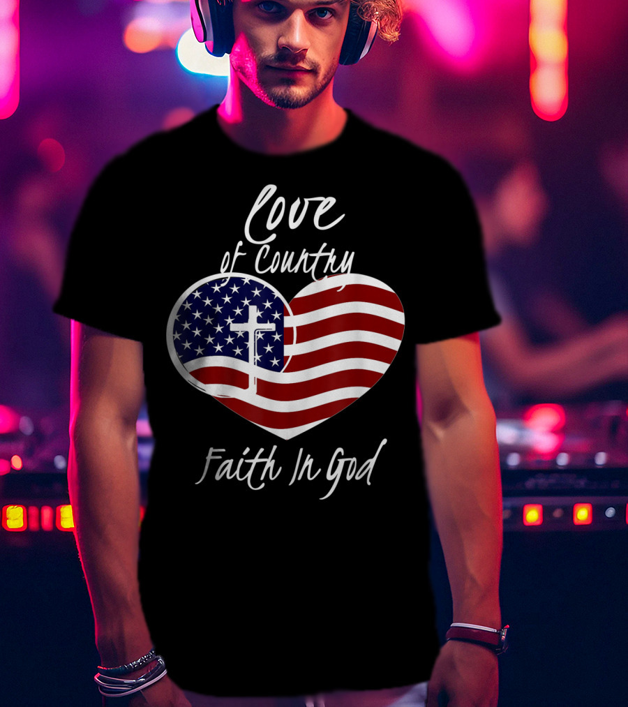 Love Of Country Faith In God Heart Cross American Flag T-Shirt