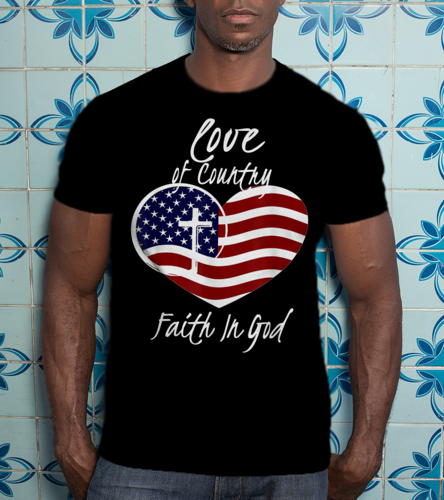 Love Of Country Faith In God Heart Cross American Flag T-Shirt