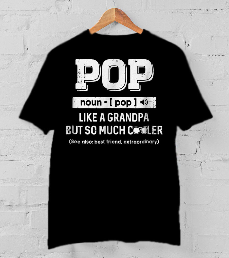 Pop Noun Like A Grandpa But So Much Cooler Best Friend Extraordinary T-Shirt