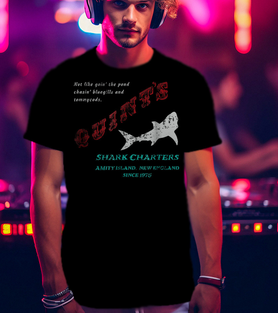 Quint's Shark Charters Amity Island New England Since 1975 Not Like Goin' The Pond Chasin' Bluegills And Tommycods T-Shirt