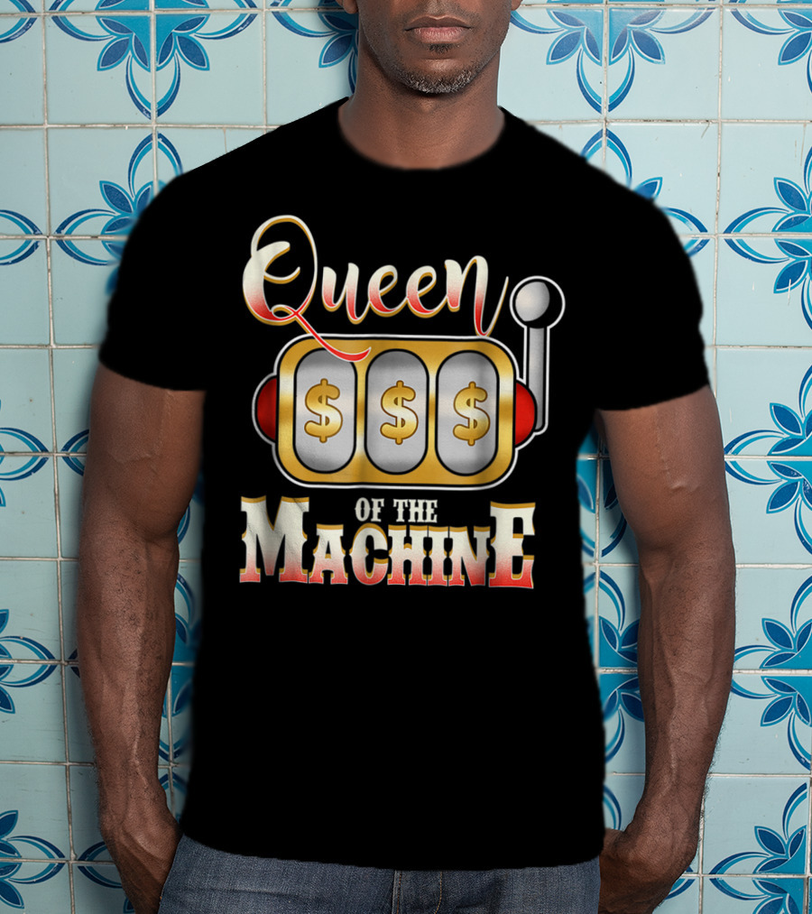 Queen Of The Slot Machine Funny Casino Gambling T-Shirt