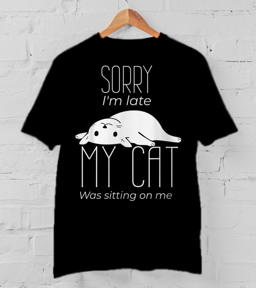Sorry I'm Late My Cat Was Sitting On Me Cute Lying Cat T-Shirt