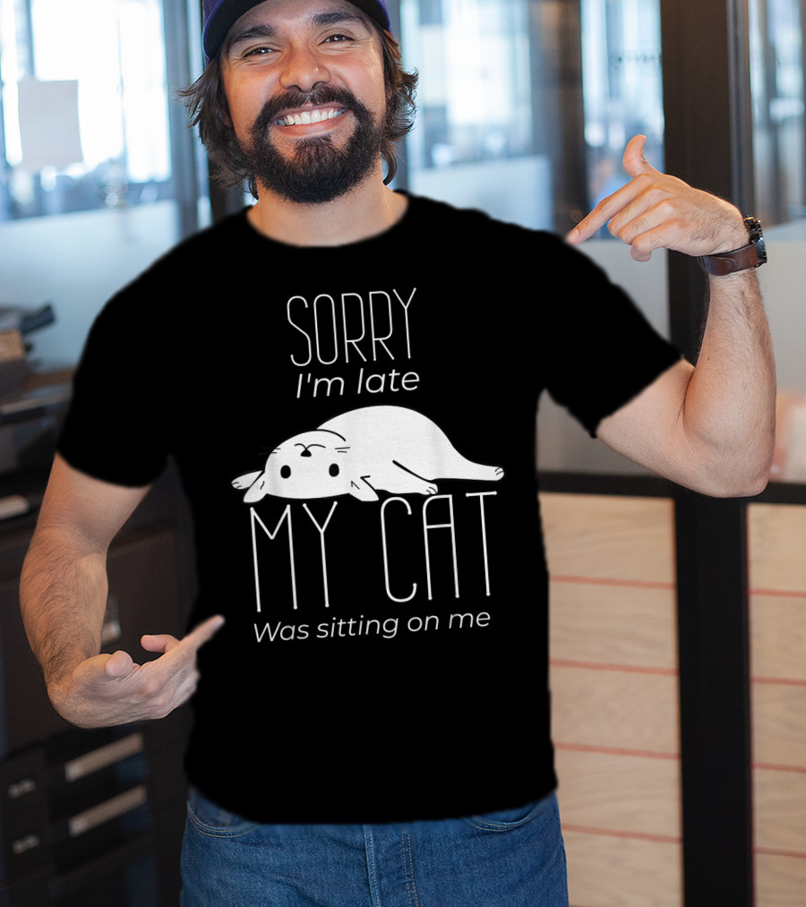 Sorry I'm Late My Cat Was Sitting On Me Cute Lying Cat T-Shirt