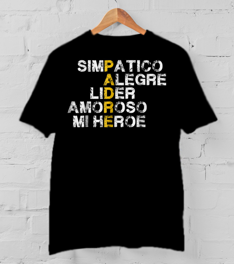 Simpatico Alegre Líder Amoroso Mi Héroe PADRE T-Shirt
