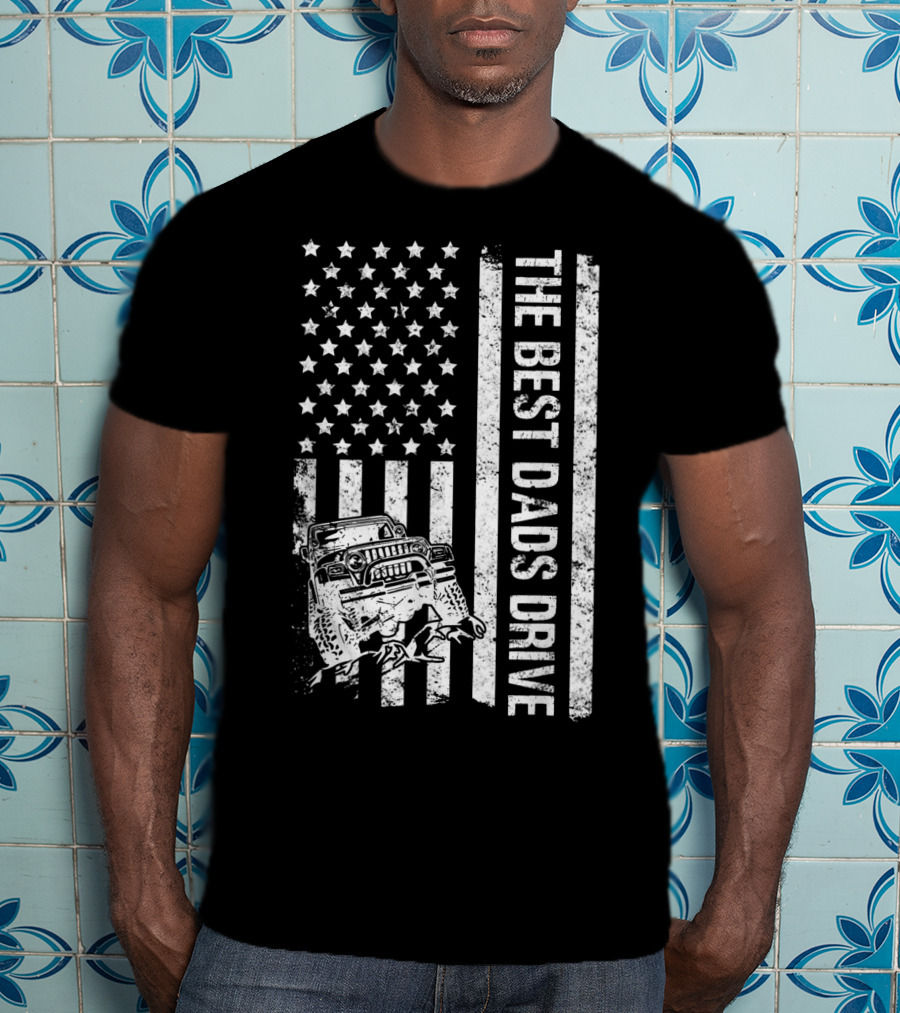 The Best Dads Drive Jeeps With American Flag Graphic Father's Day T-Shirt