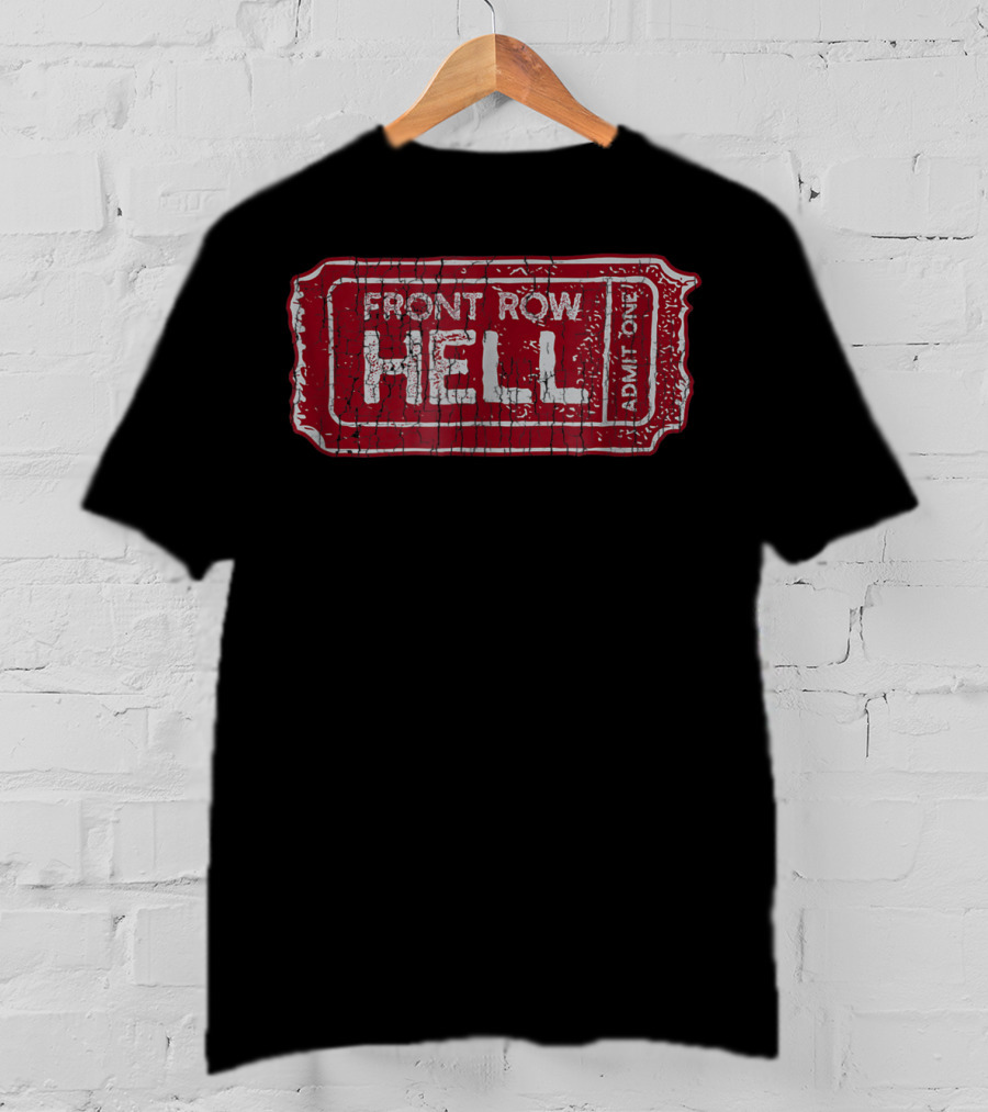 Front Row Hell Admit One Ticket T-Shirt