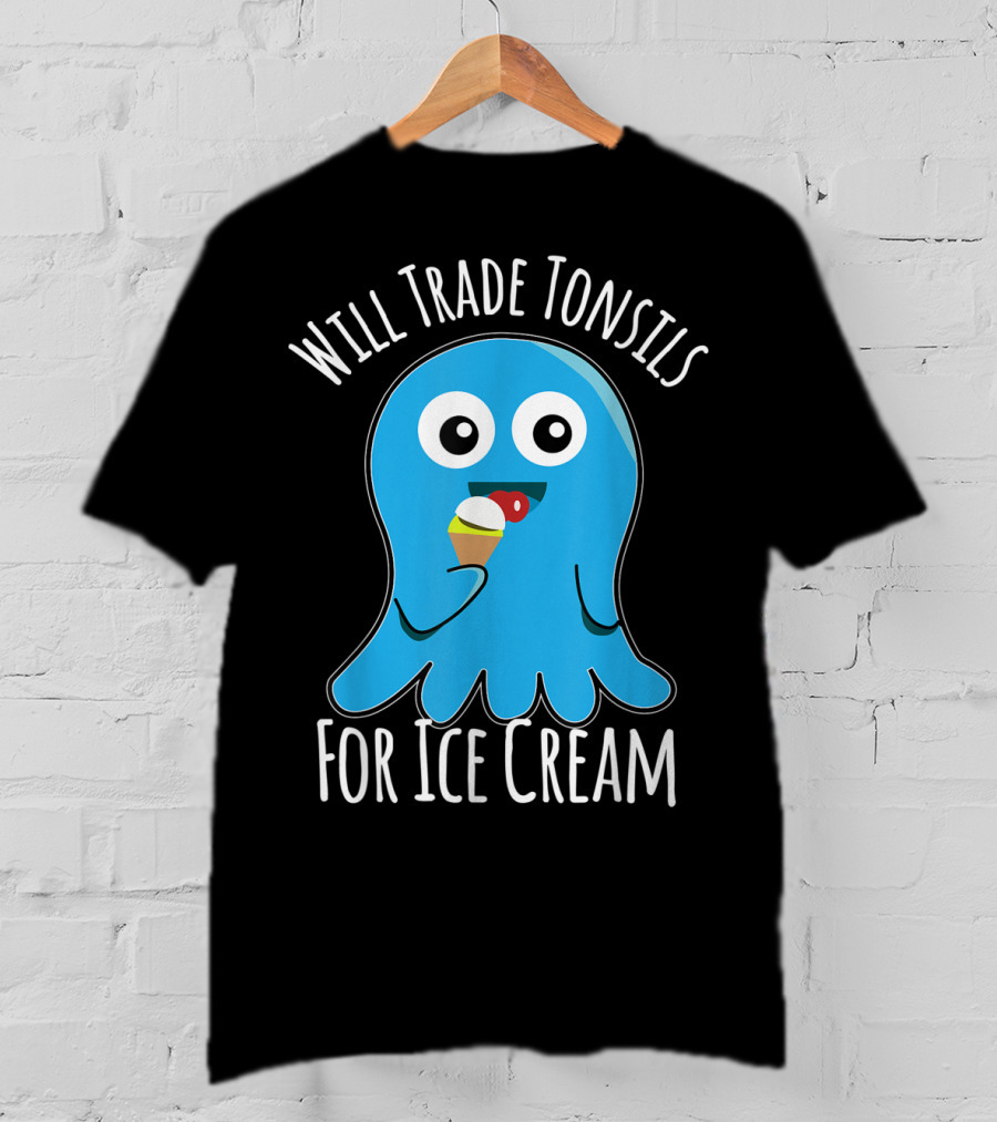 Will Trade Tonsils For Ice Cream Funny Kids Tonsillectomy T-Shirt