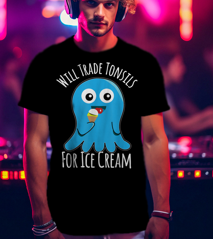 Will Trade Tonsils For Ice Cream Funny Kids Tonsillectomy T-Shirt