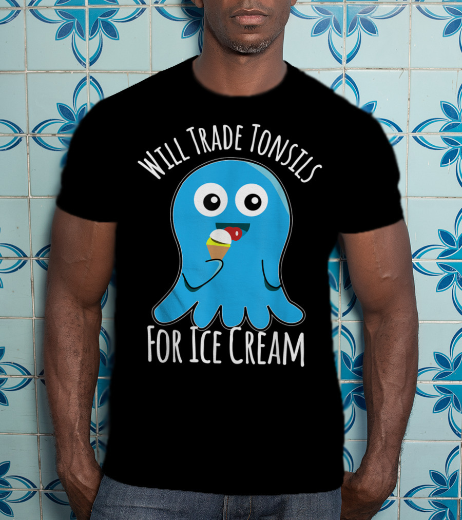 Will Trade Tonsils For Ice Cream Funny Kids Tonsillectomy T-Shirt