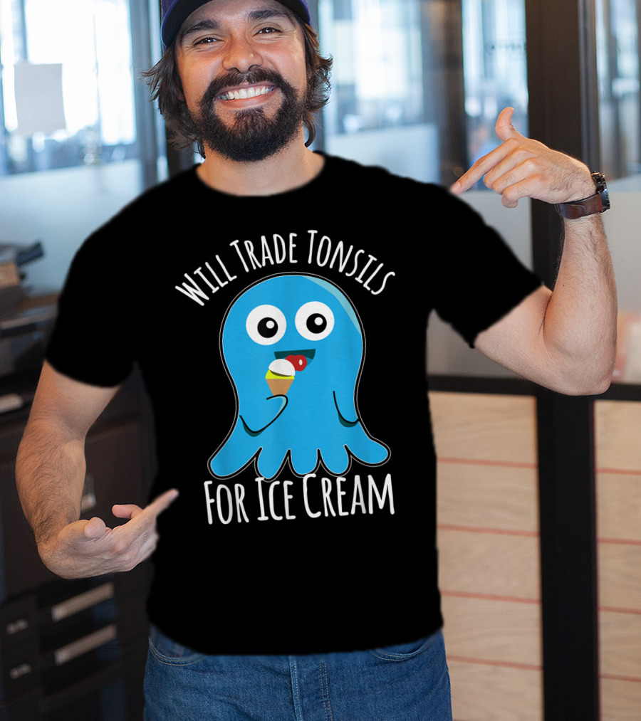 Will Trade Tonsils For Ice Cream Funny Kids Tonsillectomy T-Shirt