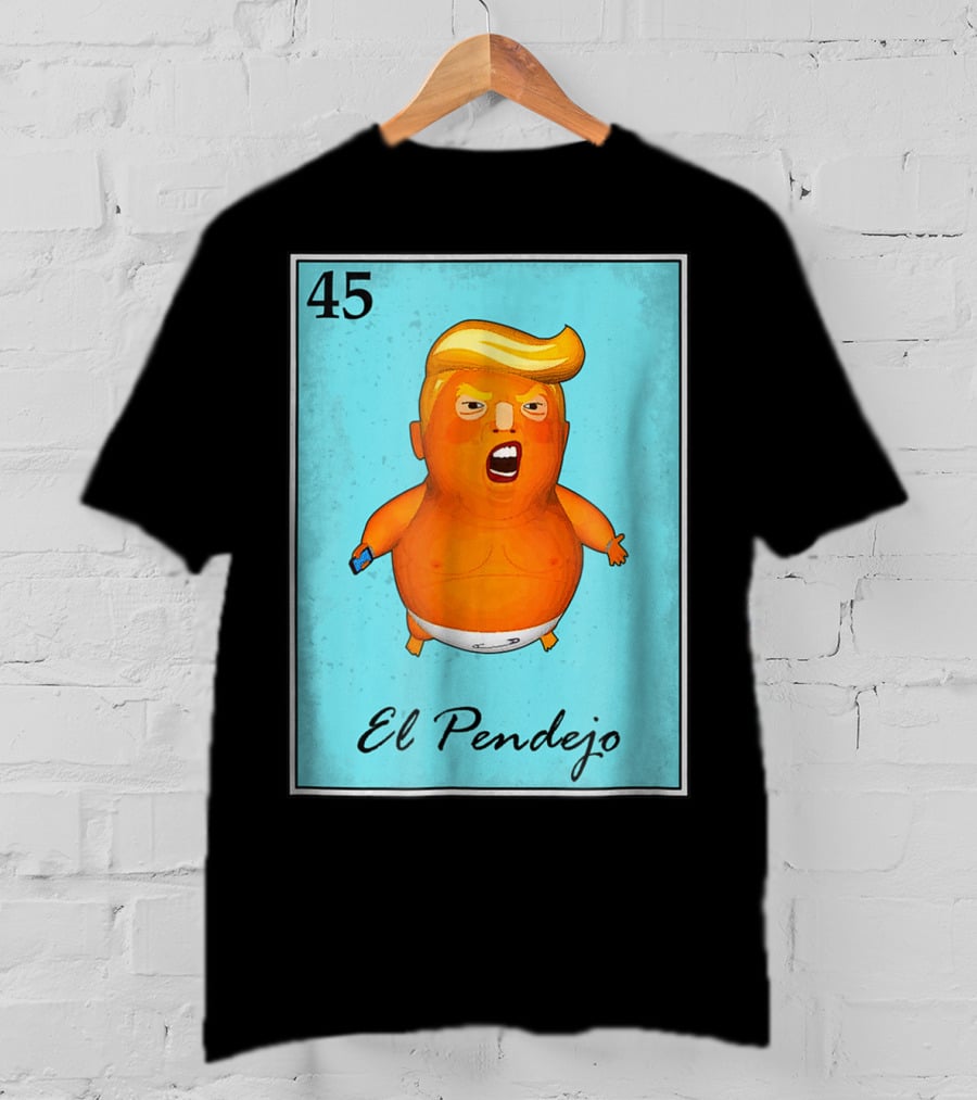 45 El Pendejo Loteria Card Impeach Trum T-Shirt