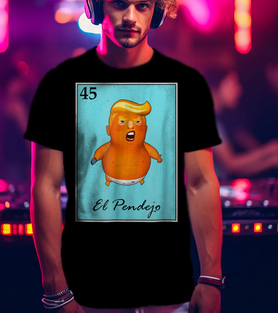 45 El Pendejo Loteria Card Impeach Trum T-Shirt