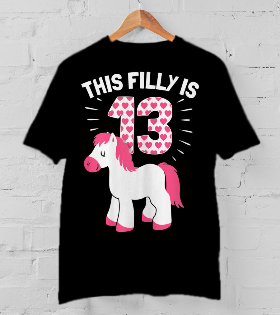 This Filly Is 13 Birthday Girl Horse Lover T-Shirt
