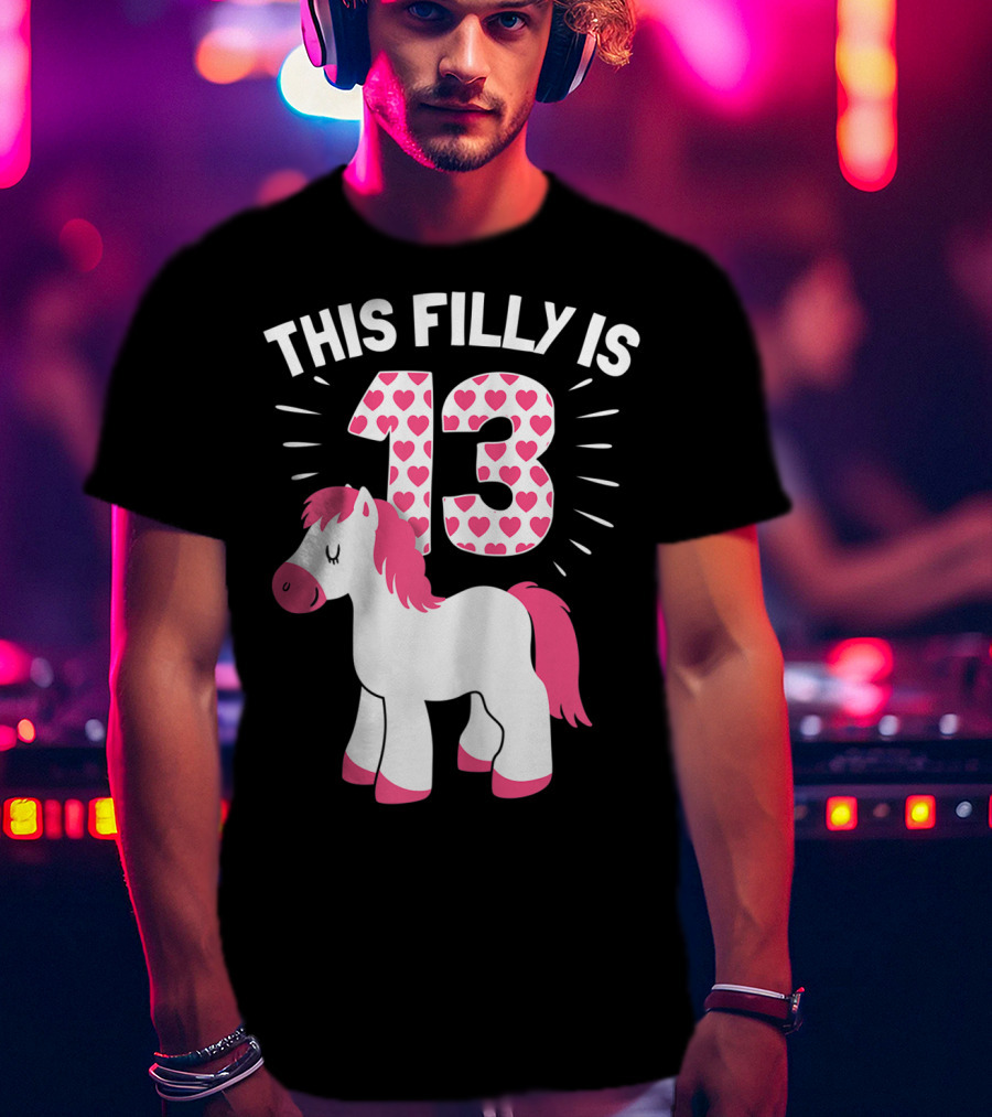 This Filly Is 13 Birthday Girl Horse Lover T-Shirt
