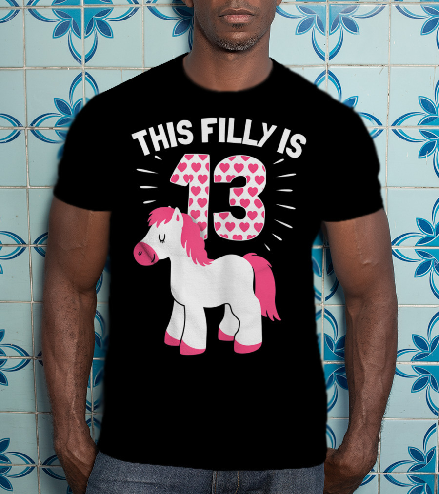 This Filly Is 13 Birthday Girl Horse Lover T-Shirt