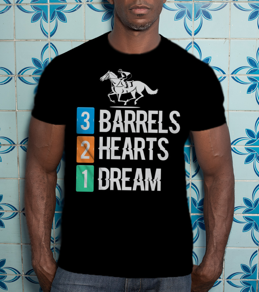 3 Barrels 2 Hearts 1 Dream Horse Riding Equestrian Passion And Pursuit T-Shirt