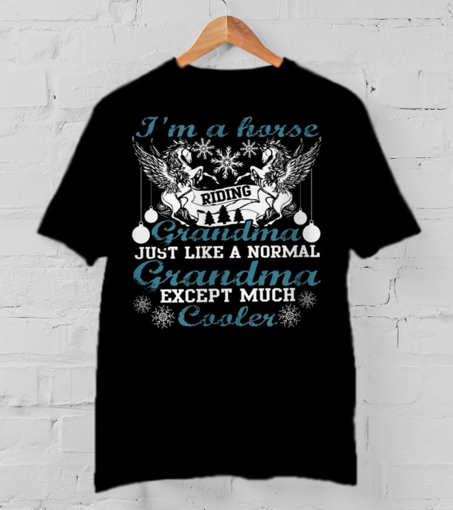 I'm A Horse Riding Grandma Just Like A Normal Grandma Except Much Cooler T-Shirt