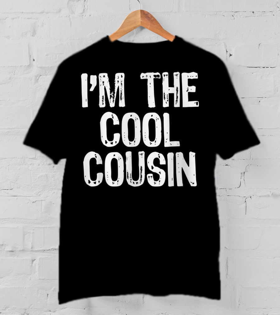 I'm The Cool Cousin T-Shirt