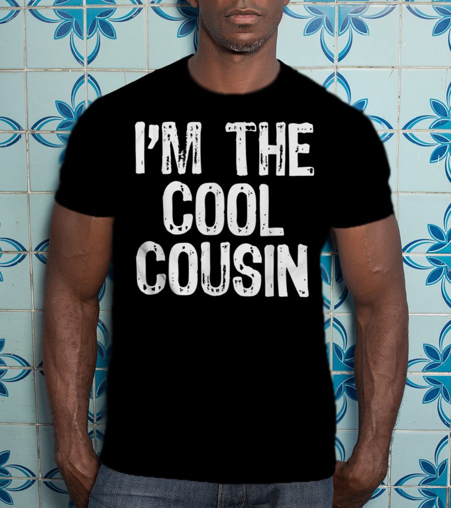 I'm The Cool Cousin T-Shirt