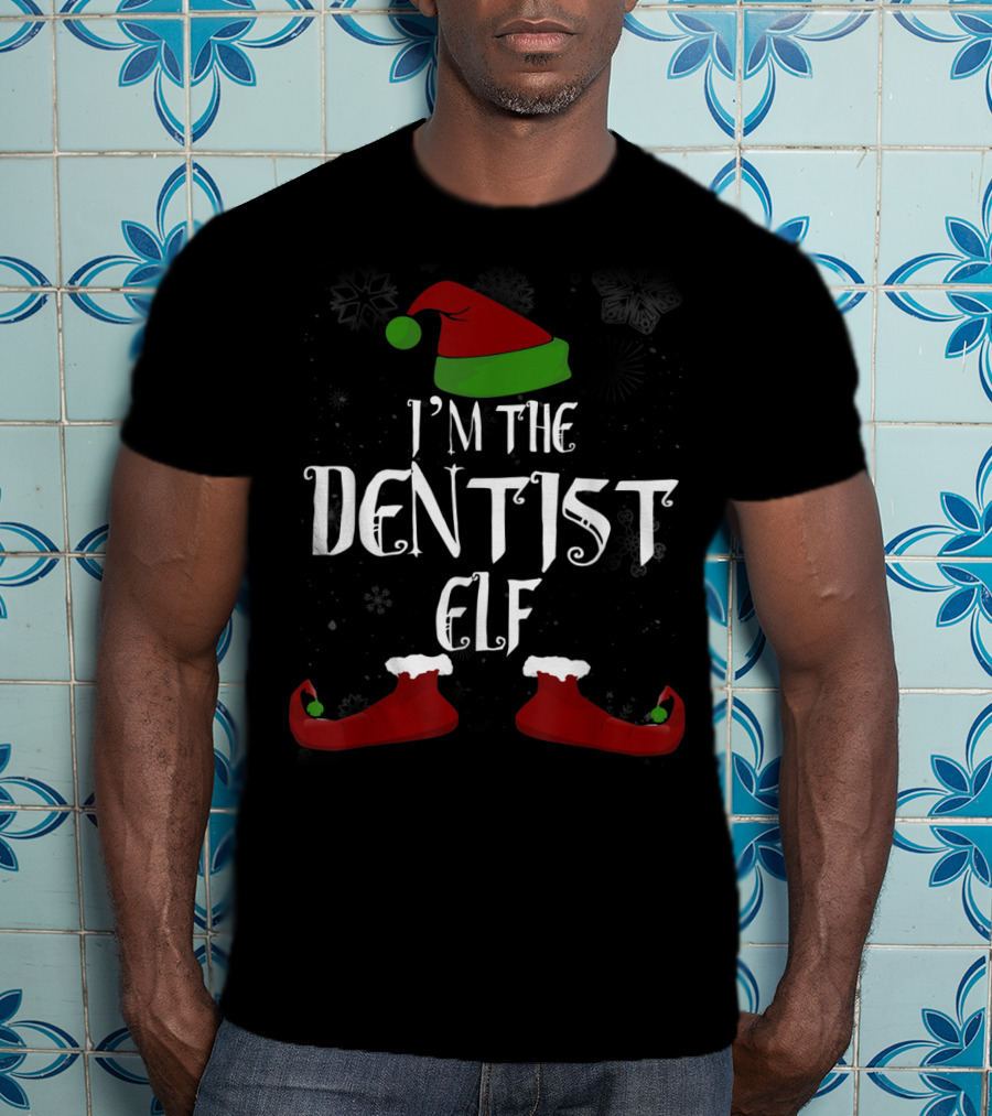 I'm The Dentist Elf Christmas Hat And Shoes T-Shirt