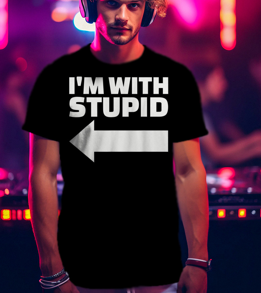 I'm With Stupid Arrow Leftward T-Shirt