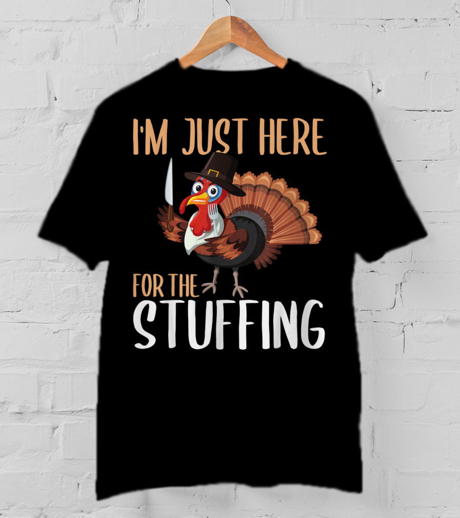 I'm Just Here For The Stuffing Turkey With Pilgrim Hat And Knife T-Shirt