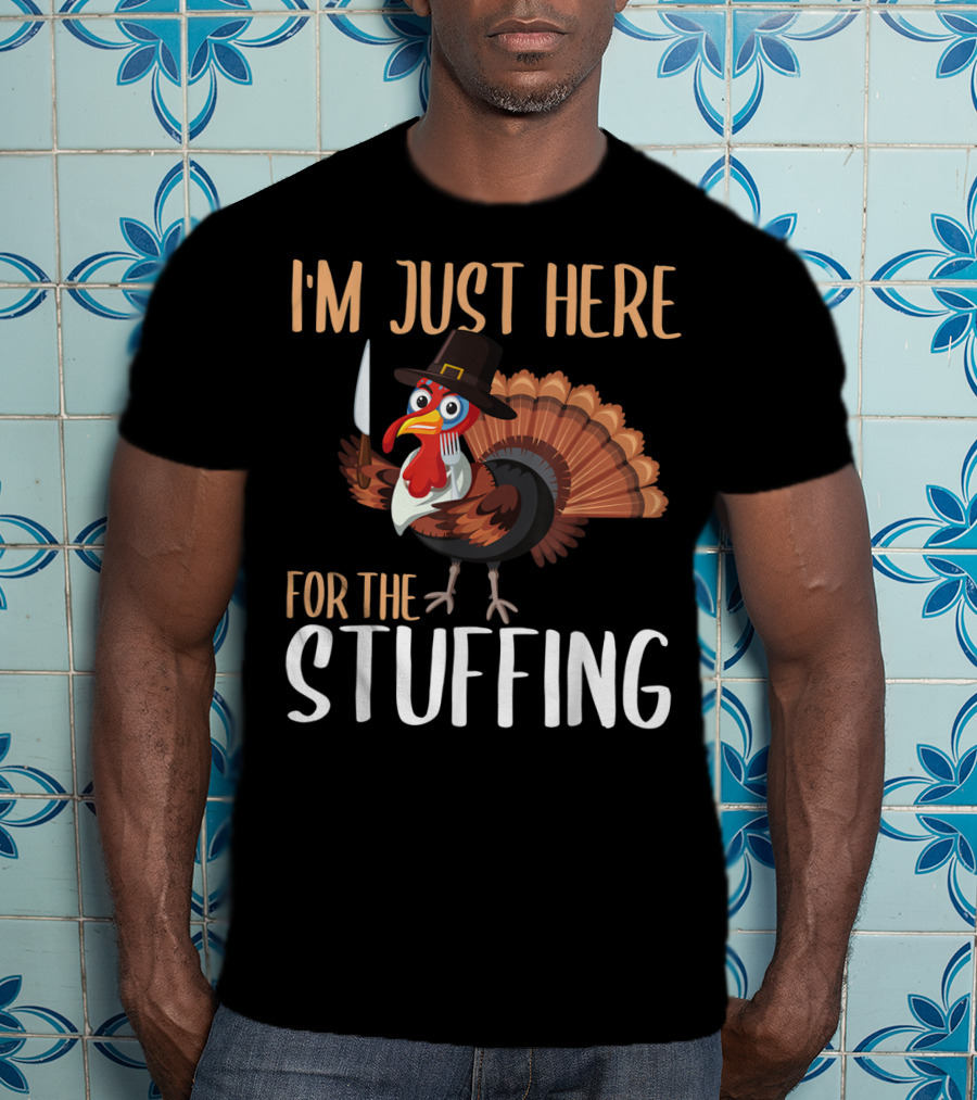 I'm Just Here For The Stuffing Turkey With Pilgrim Hat And Knife T-Shirt