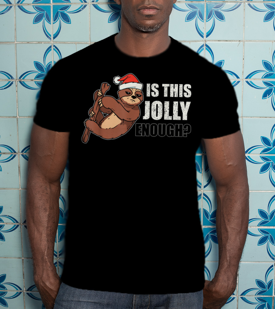 Is This Jolly Enough Lazy Christmas Hat Sloth Santa T-Shirt