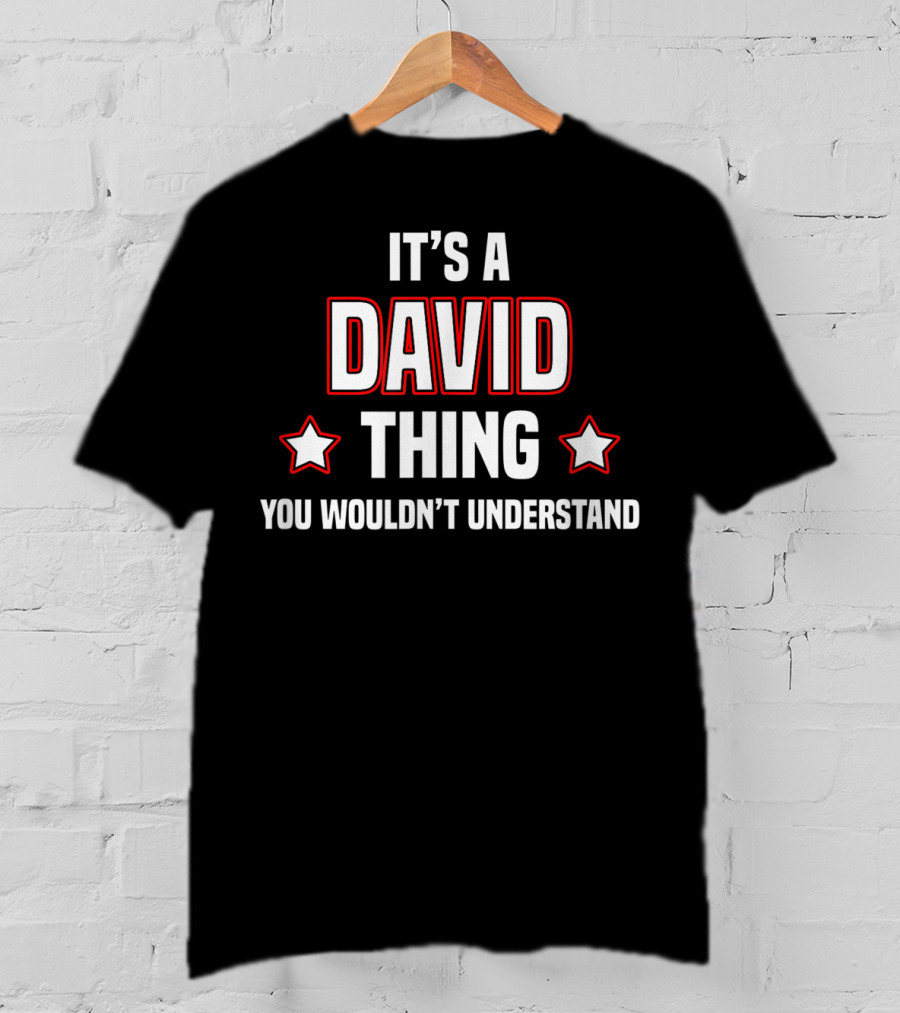 It's A David Thing You Wouldn't Understand T-Shirt