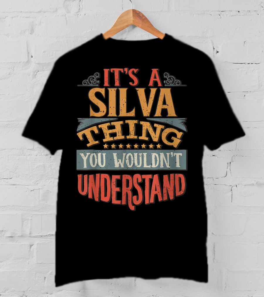It's A Silva Thing You Wouldn't Understand T-Shirt