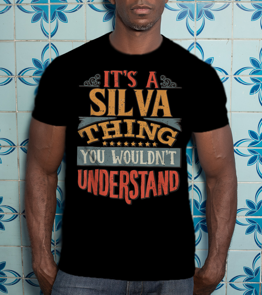 It's A Silva Thing You Wouldn't Understand T-Shirt