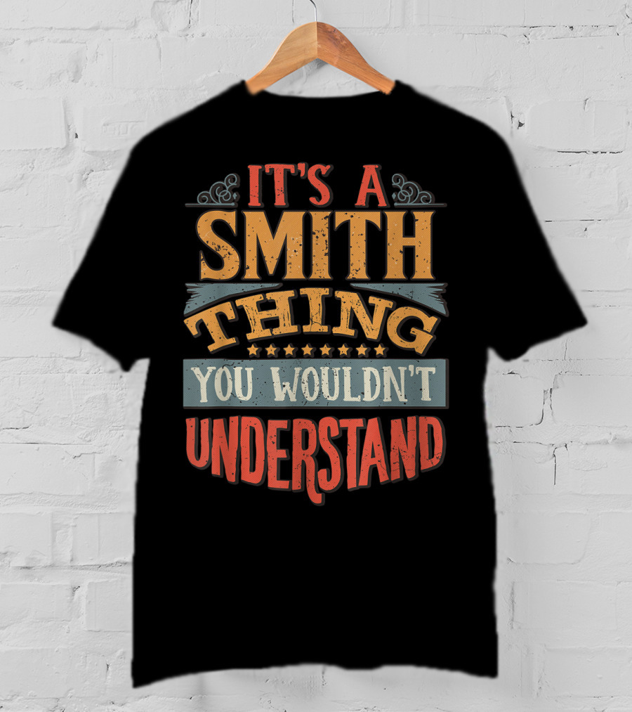It's A Smith Thing You Wouldn't Understand T-Shirt