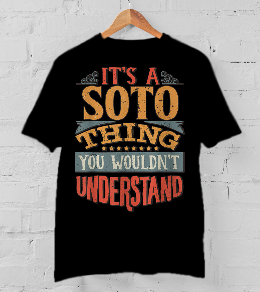 It's A Soto Thing You Wouldn't Understand T-Shirt