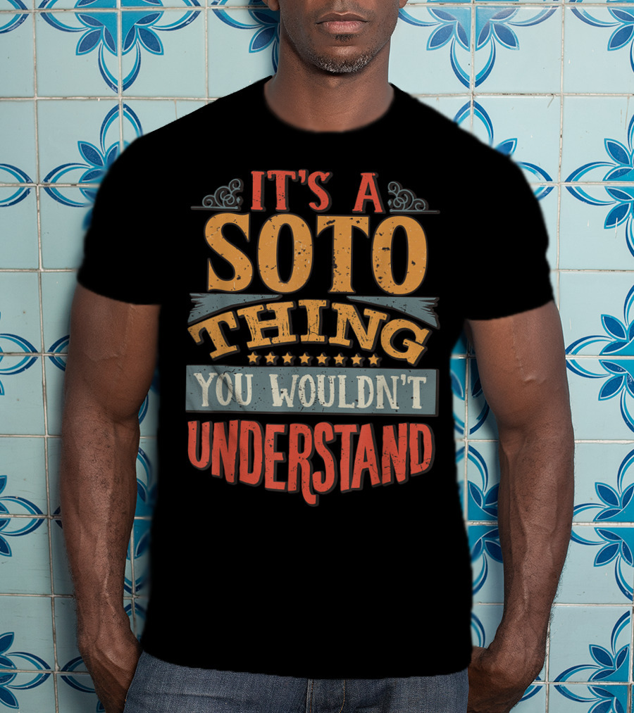 It's A Soto Thing You Wouldn't Understand T-Shirt