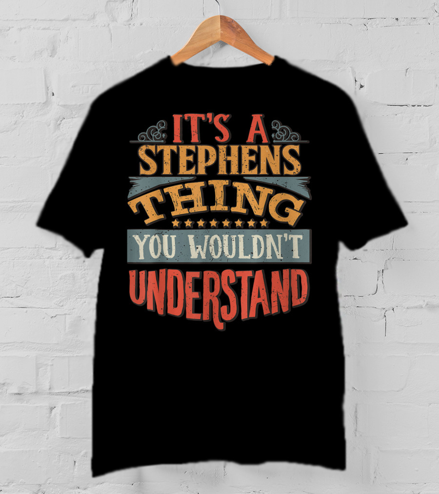 It's A Stephens Thing You Wouldn't Understand T-Shirt
