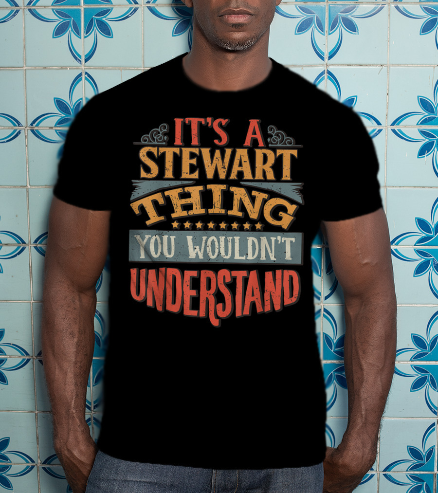 It's A Stewart Thing You Wouldn't Understand Stars And Decorative Elements T-Shirt