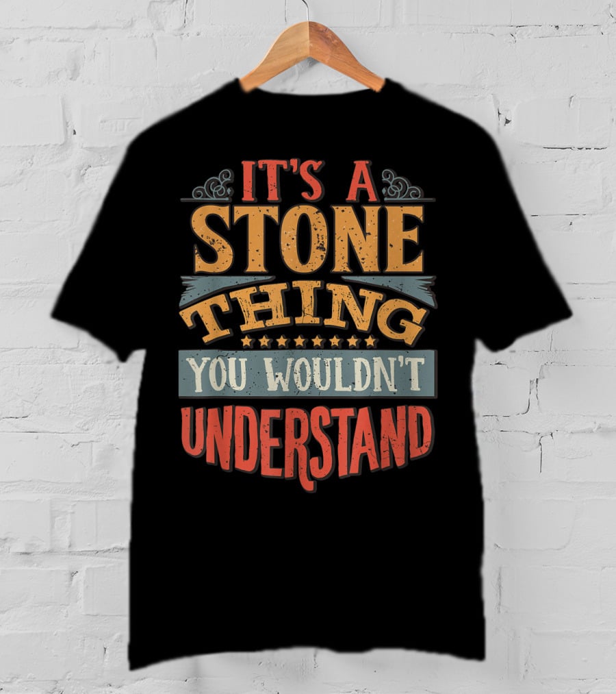 It's A Stone Thing You Wouldn't Understand Vintage Typography T-Shirt