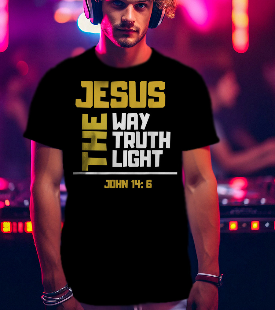 Jesus The Way Truth Light John 14:6 T-Shirt