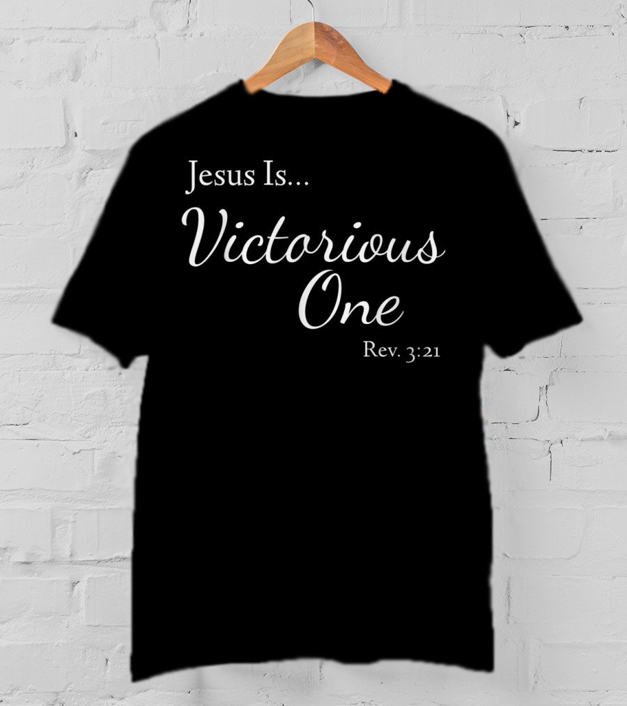Jesus Is Victorious One Rev. 3:21 T-Shirt