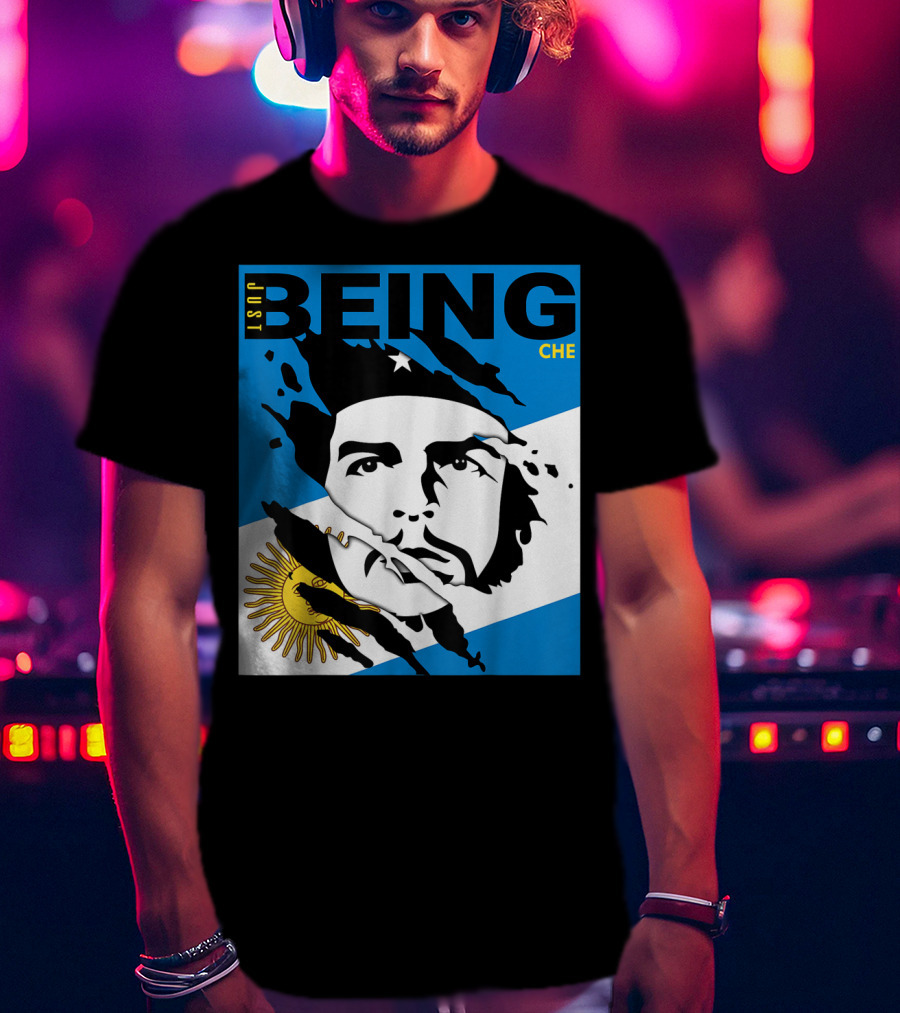 Just Being Che Guevara Argentina Flag Being Che T-Shirt