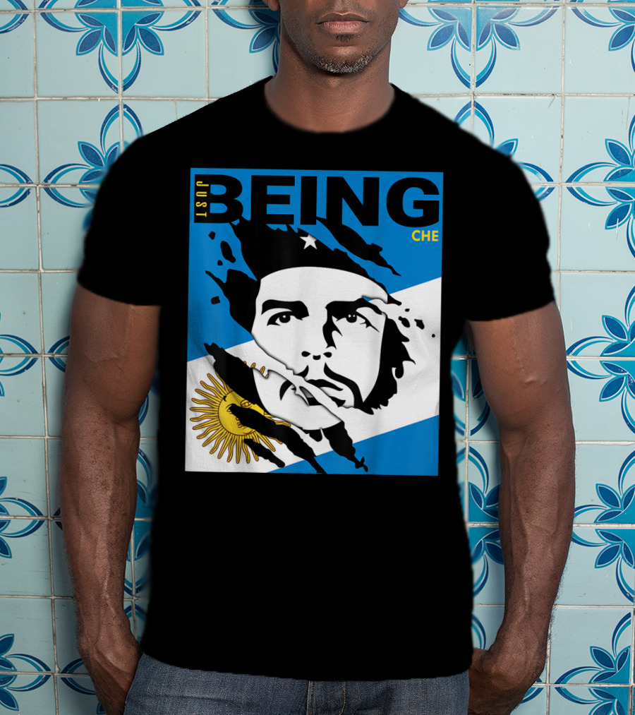 Just Being Che Guevara Argentina Flag Being Che T-Shirt
