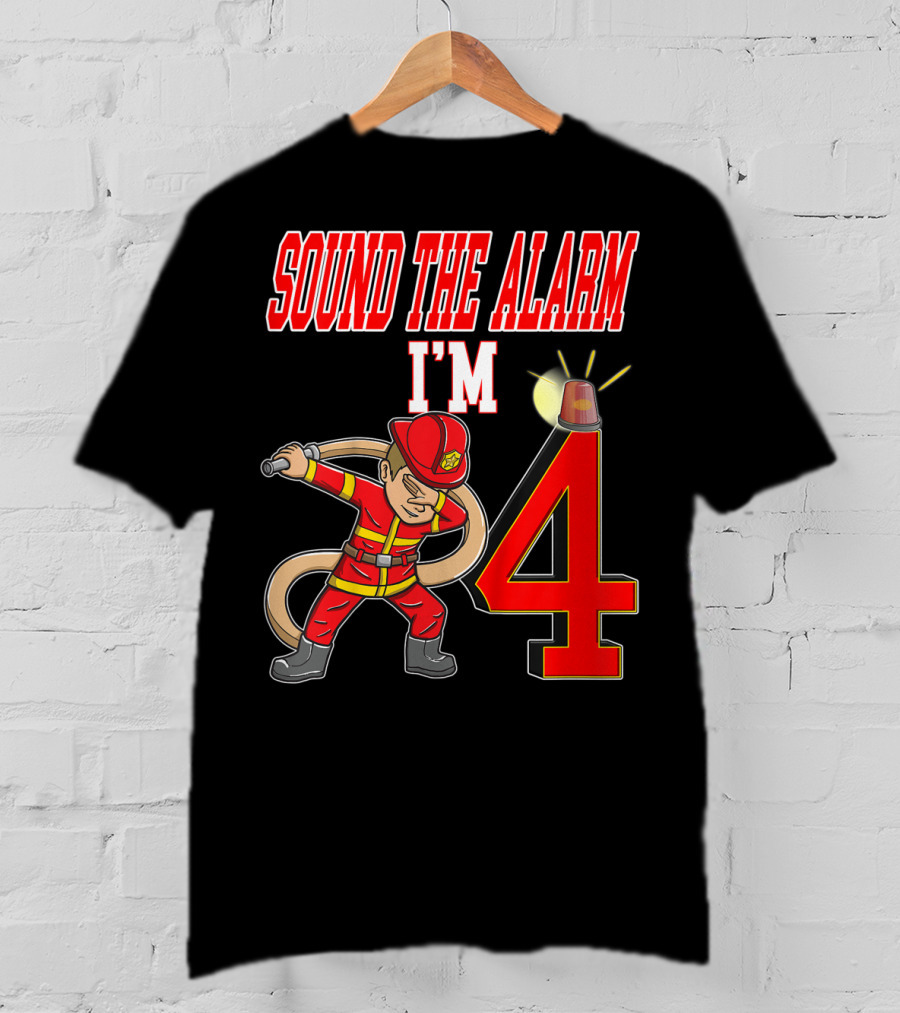 Sound The Alarm I'm 4 Firefighter Dabbing Birthday T-Shirt