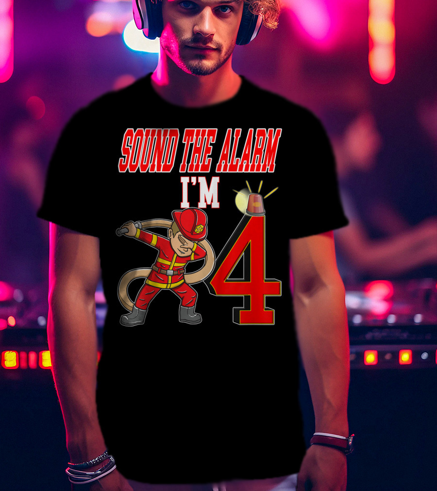 Sound The Alarm I'm 4 Firefighter Dabbing Birthday T-Shirt