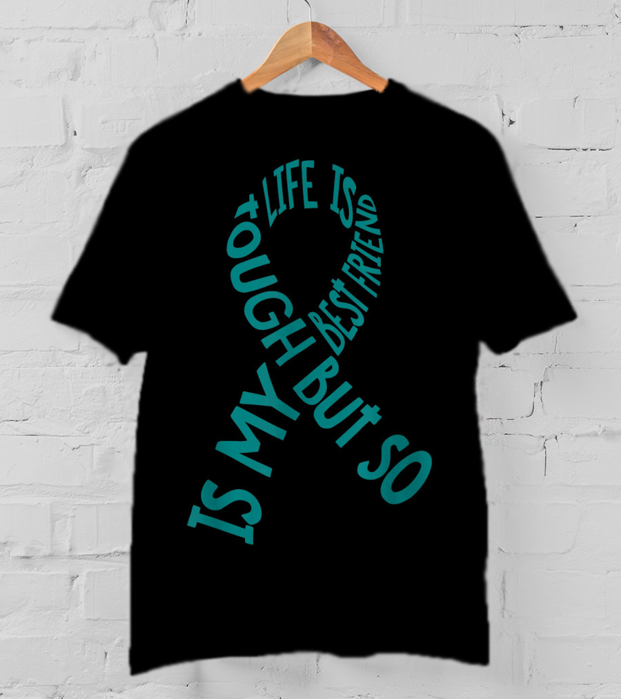 Life Is Tough But So Is My Best Friend PTSD Awareness T-Shirt