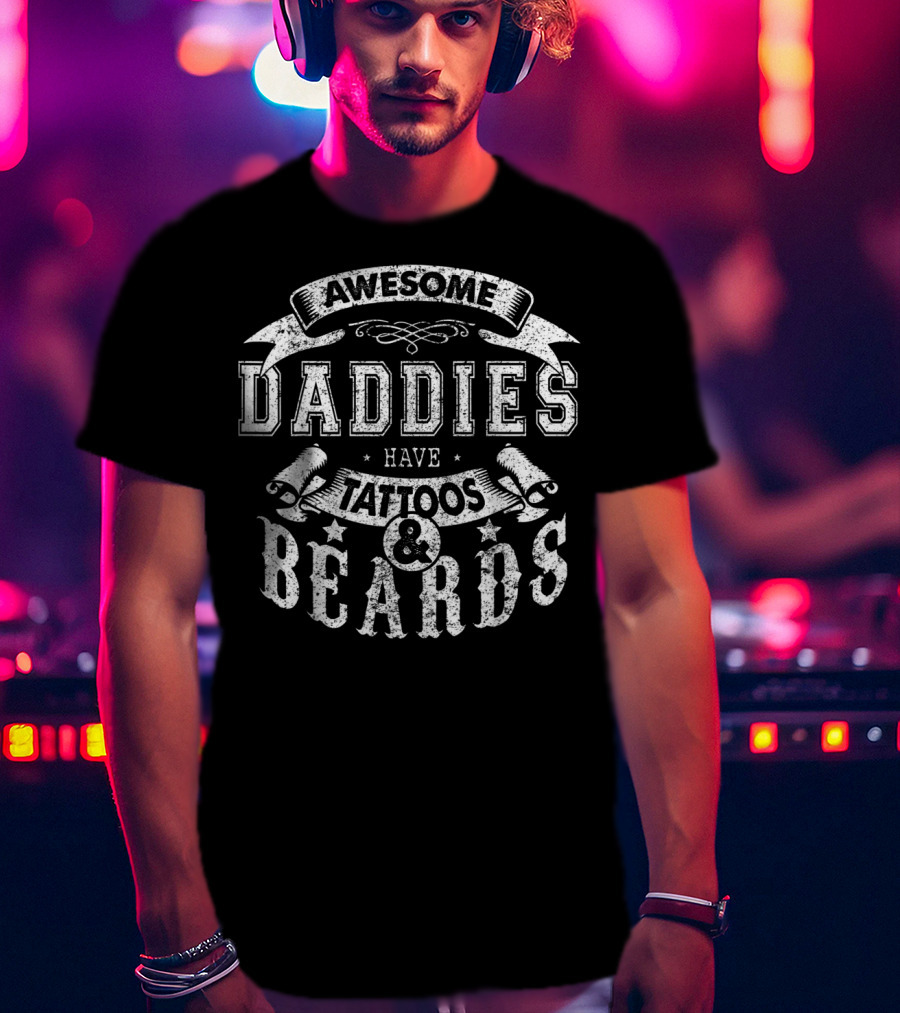 Awesome Daddies Have Tattoos And Beards T-Shirt