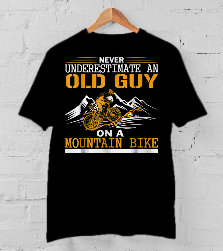 Never Underestimate An Old Guy On A Mountain Bike T-Shirt